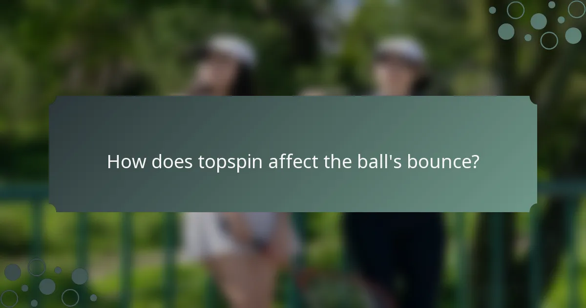 How does topspin affect the ball's bounce?